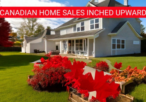 Canadian National Home Sales Were Up 3.6% Month-over-Month - June 16 2025